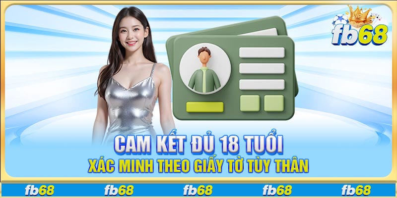 Cam kết đủ 18 tuổi xác minh theo giấy tờ tùy thân